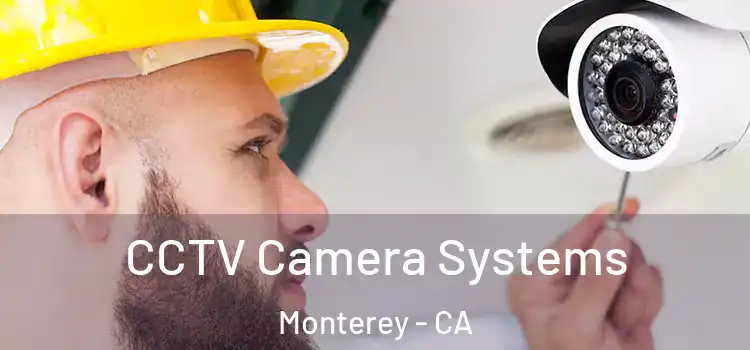 CCTV Camera Systems Monterey - CA