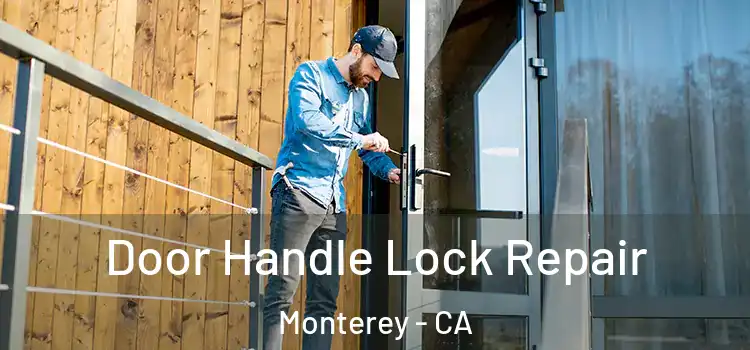 Door Handle Lock Repair Monterey - CA