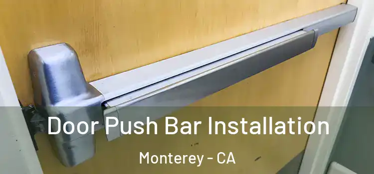Door Push Bar Installation Monterey - CA