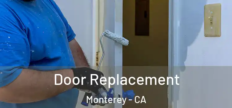 Door Replacement Monterey - CA