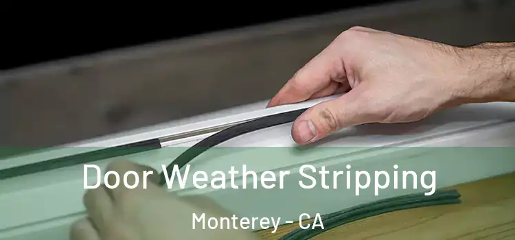 Door Weather Stripping Monterey - CA