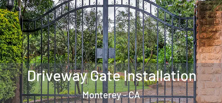 Driveway Gate Installation Monterey - CA