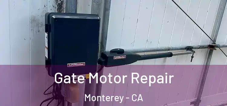 Gate Motor Repair Monterey - CA