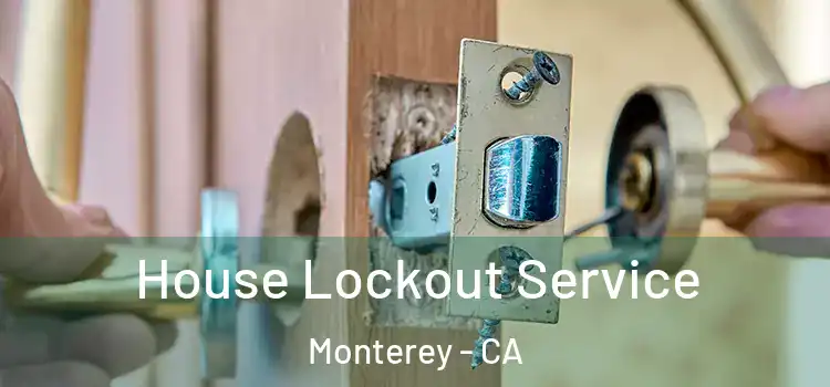 House Lockout Service Monterey - CA