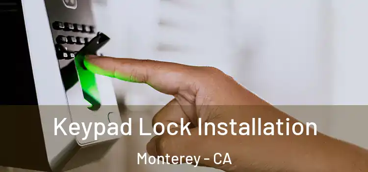 Keypad Lock Installation Monterey - CA
