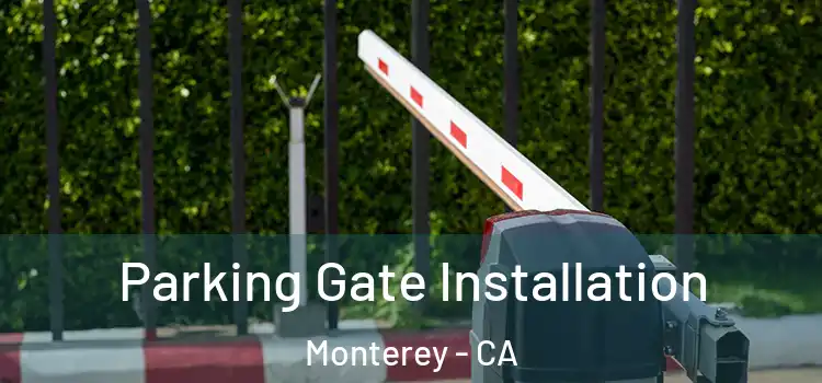 Parking Gate Installation Monterey - CA