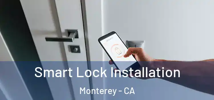 Smart Lock Installation Monterey - CA