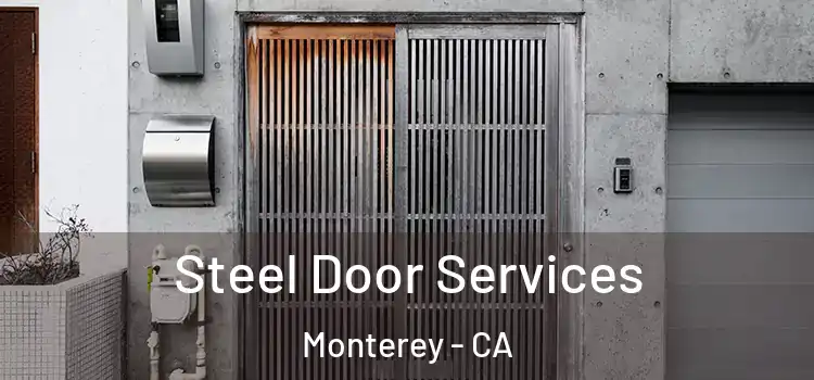 Steel Door Services Monterey - CA